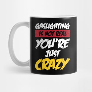 gaslighting is not real Mug